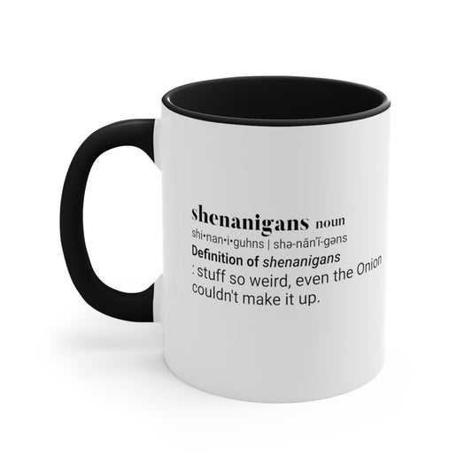 Shenanigans Coffee Cup - Stuff so weird, even the Onion couldn't make it up. - News For Reasonable People