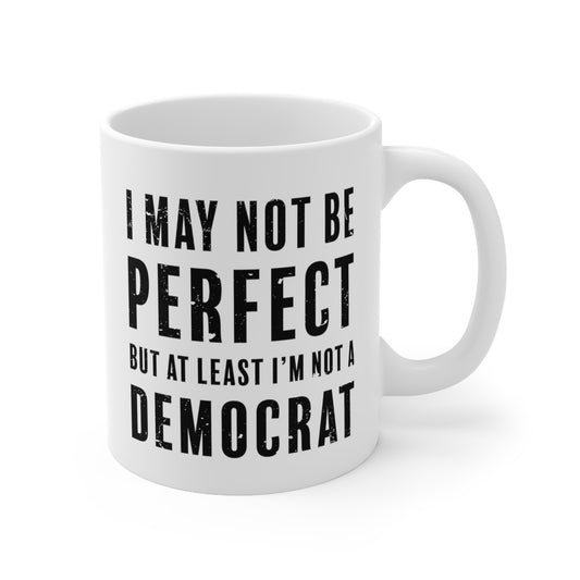 Funny Anti Democrat Mug, Political Humor Coffee Cup, Sarcastic Gift, Not Perfect But Not Democrat - News For Reasonable People