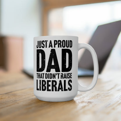 Funny Political Coffee Mug, Proud Conservative Dad, Anti-Liberal Humor, Gag Gift for Republicans, Father's Day Novelty Cup - News For Reasonable People