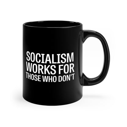 Socialism Works For Those Who Don't Mug, Funny Political Humor, Sarcastic Coffee Cup, Office Gag Gift, Libertarian Commentary Mug - News For Reasonable People