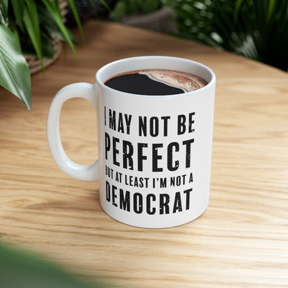 Funny Anti Democrat Mug, Political Humor Coffee Cup, Sarcastic Gift, Not Perfect But Not Democrat - News For Reasonable People