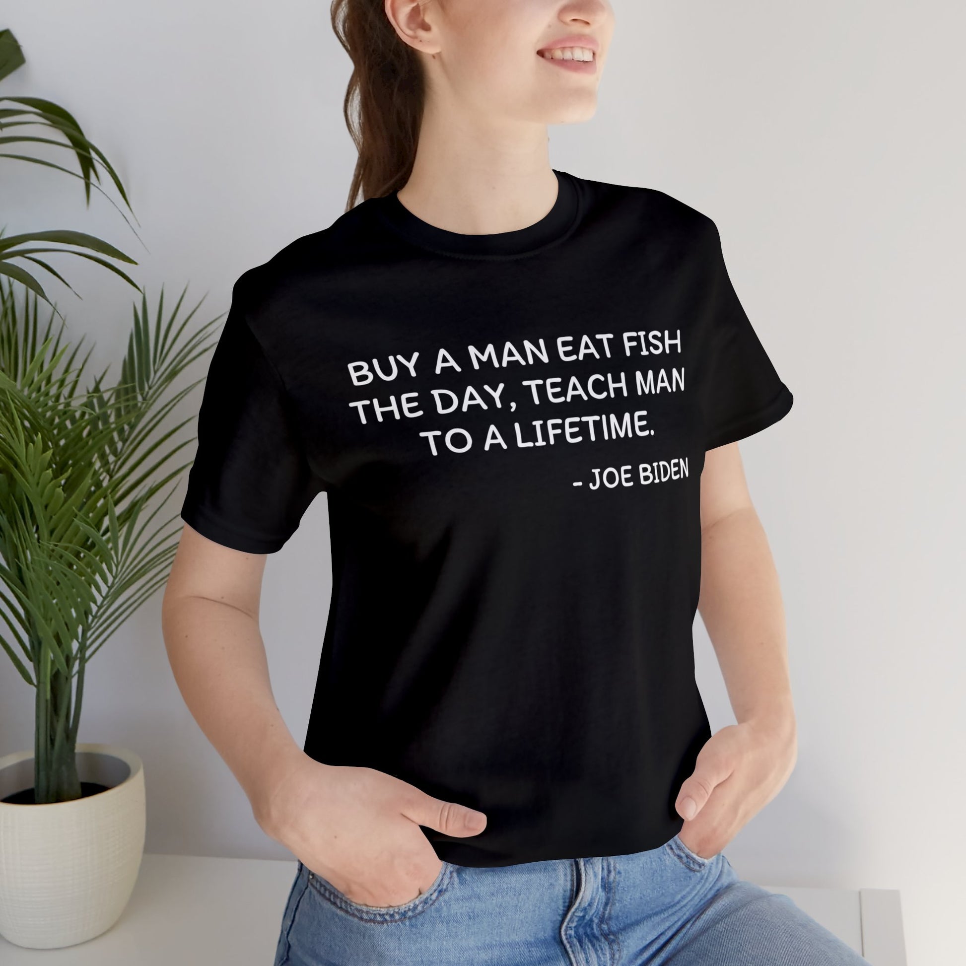 Joe Biden Buy a Man Eat Fish T-Shirt, Conservative Humor T-Shirt, Funny Political Quote, Unisex Adult Tee, Casual Comfortable Shirt, Gift for Politically Savvy Friends - News For Reasonable People