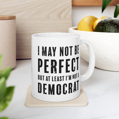 Funny Anti Democrat Mug, Political Humor Coffee Cup, Sarcastic Gift, Not Perfect But Not Democrat - News For Reasonable People